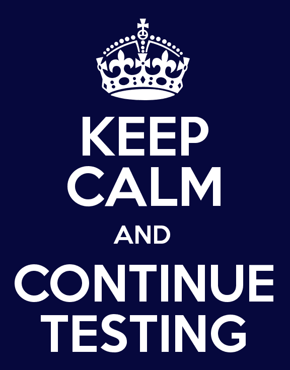 keep calm and continue testing.png