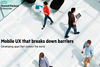 Mobile UX breaks down barriers teaser.png