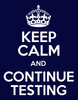 keep calm and continue testing.png